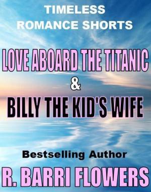 Cover of the book Love Aboard the Titanic/Billy the Kid's Wife (Timeless Romance Shorts) by Alex Martin