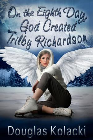 Book cover of On The Eighth Day, God Created Trilby Richardson