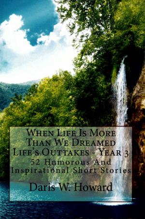Cover of When Life Is More Than We Dreamed (Life's Outtakes - Year 3) 52 Humorous and Inspirational Short Stories