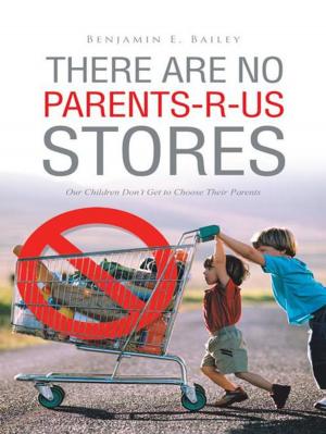 Cover of the book There Are No Parents-R-Us Stores by Alexander D. Banyan