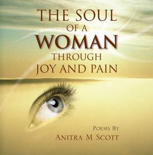Cover of the book The Soul of a Woman Through Joy and Pain by Malcolm AJ Charles