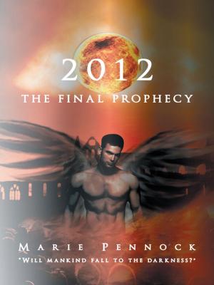 Cover of the book 2012 the Final Prophecy by Czar D. Bek
