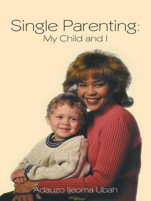 Cover of the book Single Parenting: My Child and I by Elaina Gaeta, Mackenna Gaeta