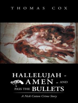 Cover of the book Hallelujah - Amen - and Pass the Bullets by Haskell Robinson