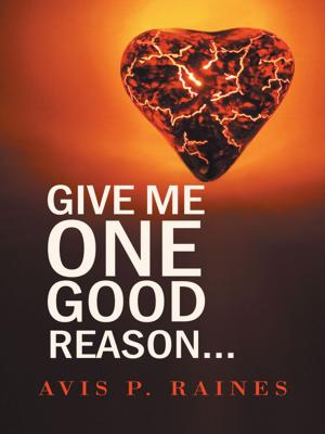 Cover of the book Give Me One Good Reason... by Steve Volk