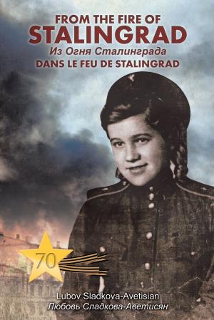 Cover of the book From the Fire of Stalingrad by Surreal, D’Vine Pen