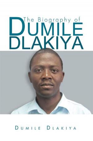 Cover of the book The Biography of Dumile Dlakiya by Sipho M. Simelane