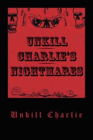 Cover of the book Unkill Charlie's Nightmares by Dave West