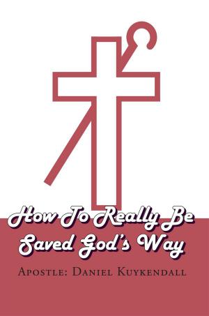 Cover of the book How to Really Be Saved God's Way by Ross D. Clark DVM