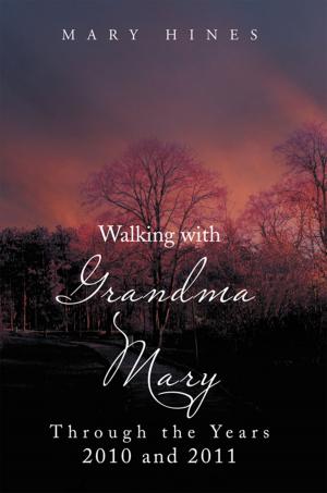 Cover of the book Walking with Grandma Mary Through the Years 2010 and 2011 by Daniel C. Merrill M.D.