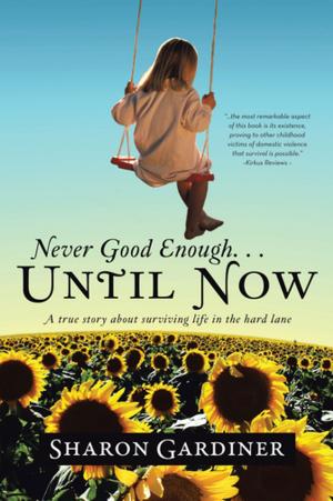 Cover of the book Never Good Enough . . . Until Now by M. Kelly