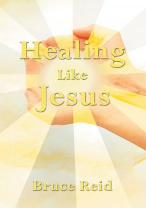 Cover of the book Healing Like Jesus by Jeremy Wohlers