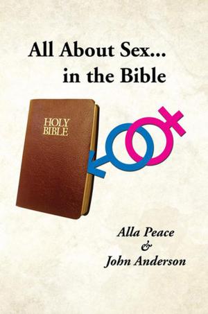 Cover of the book All About Sex...In the Bible by Richard T. Halfpenny