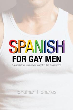 Cover of the book Spanish for Gay Men (Spanish That Was Never Taught in the Classroom!) by Cecilia Lietz