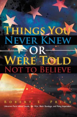 Cover of the book Things You Never Knew or Were Told Not to Believe by Mary Z