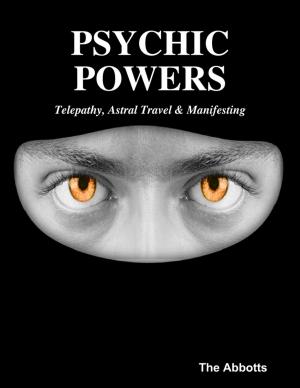 Cover of the book Psychic Powers: Telepathy, Astral Travel & Manifesting by Karen Wiesner