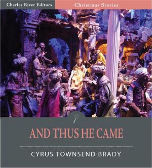 Cover of the book And Thus He Came (Illustrated Edition) by Charles River Editors