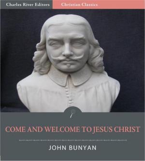 Cover of the book Come and Welcome to Jesus Christ (Illustrated Edition) by J.B. Bury, Charles River Editors