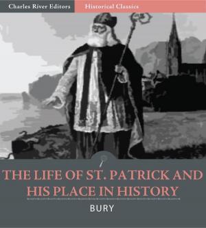 Cover of the book The Life of St. Patrick and His Place in History by Charles River Editors