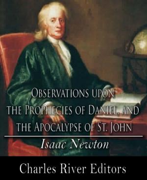 Cover of the book Observations upon the Prophecies of Daniel, and the Apocalypse of St. John by Charles River Editors