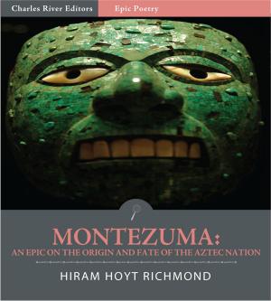 Cover of the book Montezuma: An Epic on the Origin and Fate of the Aztec Nation by Francis Lee