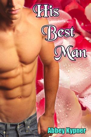 Cover of the book His Best Man by Abbey Kypner