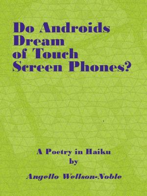 Book cover of Do Androids Dream of Touch Screen Smart Phones?, a Poetry in Haiku