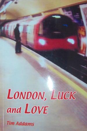 Cover of the book London, Luck and Love by Nigel G. Mitchell