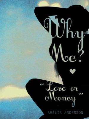 Cover of the book Why Me? “Love or Money" by Dacia Van Antwerp