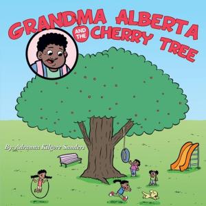 Cover of the book Grandma Alberta and the Cherry Tree by Michelle Overstreet