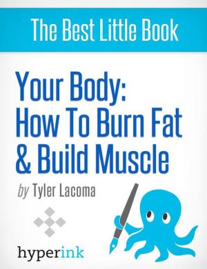 Cover of the book Your Body: How To Burn Fat and Build Muscle by Trina  C.