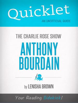 Cover of the book Quicklet On The Charlie Rose Show: Anthony Bourdain by Anna  Wood