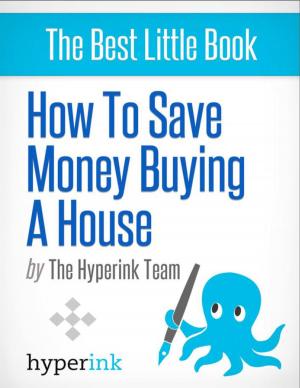 Cover of the book How To Save Money Buying A House by Sara M.