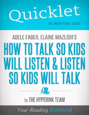 Book cover of Quicklet On Adele Faber and Elaine Mazlish's How to Talk So Kids Will Listen and Listen So Kids Will Talk