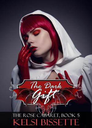 Cover of the book The Dark Gift: The Rose Cabaret, Volume 5 by Angela Giroux