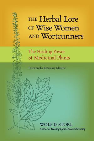 Cover of the book The Herbal Lore of Wise Women and Wortcunners by Jalaja Bonheim