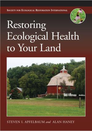 Cover of the book Restoring Ecological Health to Your Land by Shridath S. Ramphal