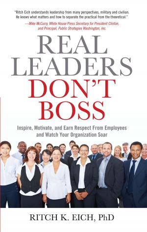 Cover of the book Real Leaders Don’t Boss by Griffith, George Chetwynd, Ventura, Varla