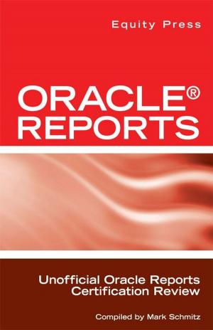 Cover of the book Oracle Reports Interview Questions, Answers, and Explanations: Oracle Reports Certification Review by Equity Press
