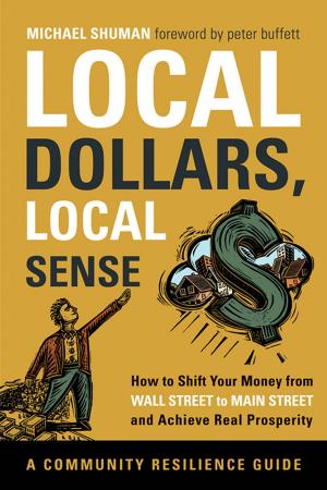 Cover of the book Local Dollars, Local Sense by Gene Logsdon