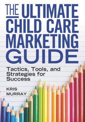 Cover of the book The Ultimate Child Care Marketing Guide by Angèle Sancho Passe