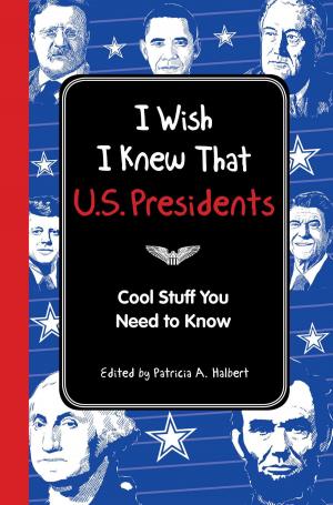 Cover of the book I Wish I Knew That: U.S. Presidents by Jason R. Karp, PhD