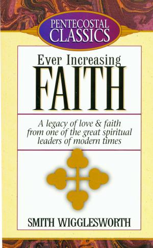 Cover of the book Ever Increasing Faith by Kerry Clarensau, Janelle Hail, JoAnn Butrin