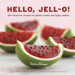 Cover of the book Hello, Jell-O! by Chrissy Teigen, Adeena Sussman