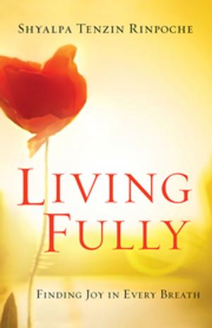 Cover of the book Living Fully by Jacob Israel Liberman, OD, PhD