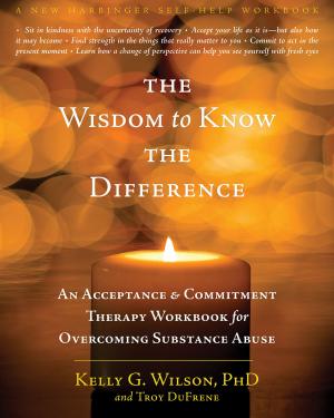Cover of the book The Wisdom to Know the Difference by JoAnne Dahl, PhD, Tobias Lundgren, MS, Jennifer Plumb-Vilardaga, Ian Stewart, PhD