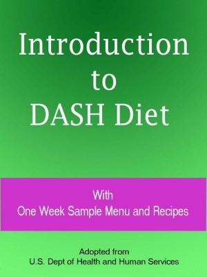 Cover of the book Introduction to DASH Diet With One Week Sample Menu and Recipes by Dana Shirley