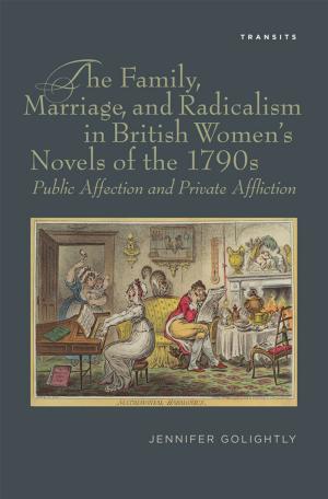 Cover of The Family, Marriage, and Radicalism in British Women's Novels of the 1790s