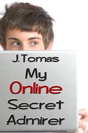 Cover of the book My Online Secret Admirer by J. Tomas