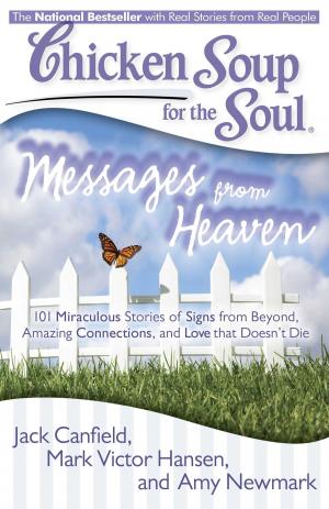 Cover of the book Chicken Soup for the Soul: Messages from Heaven by Jack Canfield, Mark Victor Hansen, Amy Newmark